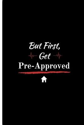 Book cover for But First, Get Pre-Approved