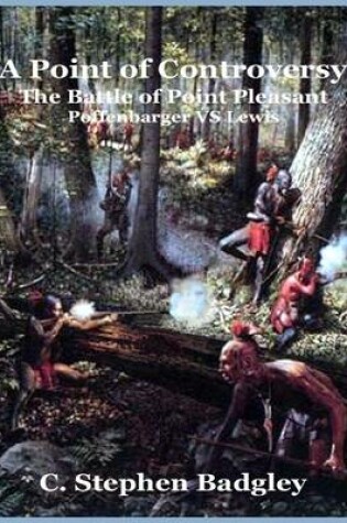 Cover of A Point of Controversy - The Battle of Point Pleasant - Poffenbarger VS Lewis