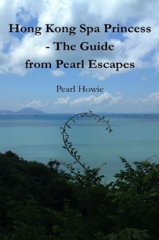 Cover of Hong Kong Spa Princess - The Guide from Pearl Escapes