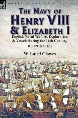 Cover of The Navy of Henry VIII & Elizabeth I