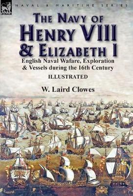 Cover of The Navy of Henry VIII & Elizabeth I