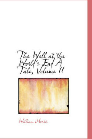 Cover of The Well at the World's End a Tale, Volume II