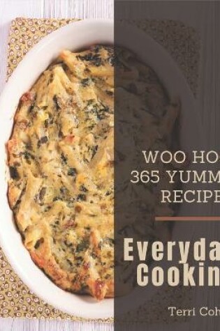 Cover of Woo Hoo! 365 Yummy Everyday Cooking Recipes