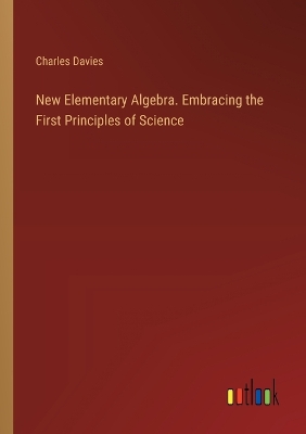 Book cover for New Elementary Algebra. Embracing the First Principles of Science