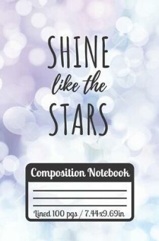 Cover of Shine Like The Stars Composition Notebook