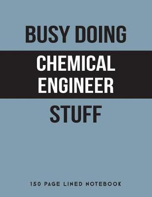 Book cover for Busy Doing Chemical Engineer Stuff