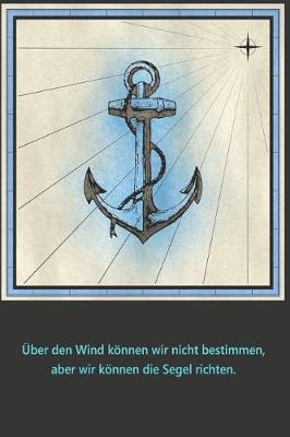 Book cover for UEber den Wind koennen wir nicht bestimmen, aber wir koennen die Segel richten.