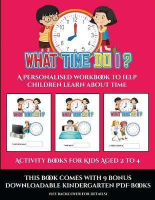 Cover of Activity Books for Kids Aged 2 to 4 (What time do I?)