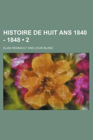 Cover of Histoire de Huit ANS 1840 - 1848 (2)