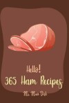 Book cover for Hello! 365 Ham Recipes