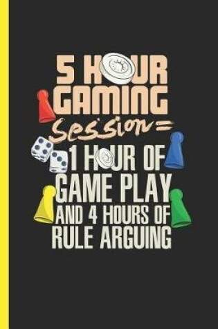 Cover of 5 Hour Gaming Session 1 Hour Of Game Play and 4 Hours Of Rule Arguing