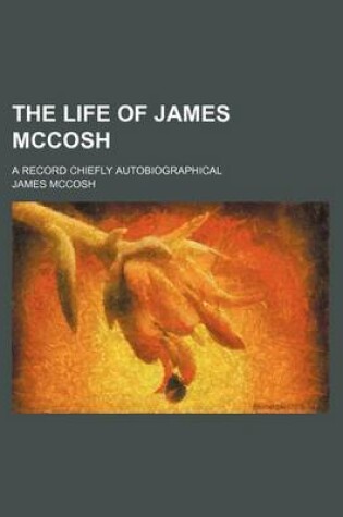 Cover of The Life of James McCosh; A Record Chiefly Autobiographical