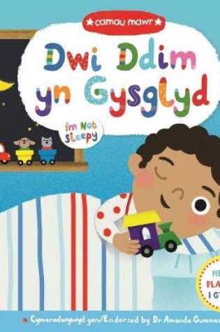 Cover of Cyfres Camau Mawr: Dwi Ddim yn Gysglyd / I'm Not Sleepy