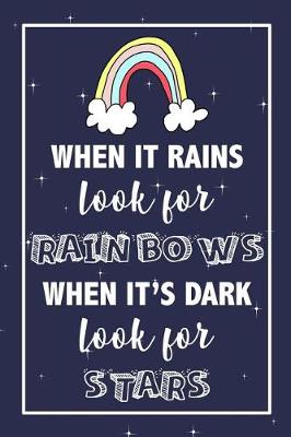 Book cover for When It Rains Look For Rainbows, When It's Dark Look For Stars