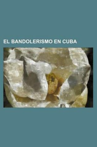 Cover of El Bandolerismo En Cuba (1-3)