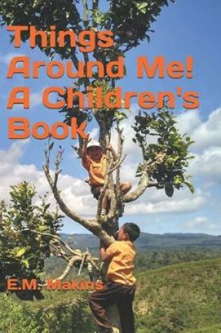 Cover of Things Around Me! A Children's Book