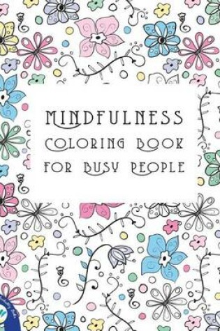 Cover of Mindfulness Coloring Book for Busy People