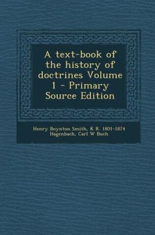 Cover of A Text-Book of the History of Doctrines Volume 1 - Primary Source Edition