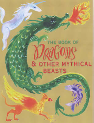 Cover of The Book of Dragons and Other Mythical Beasts