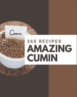 Book cover for 365 Amazing Cumin Recipes