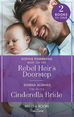 Book cover for Baby On The Rebel Heir's Doorstep / The Heir's Cinderella Bride