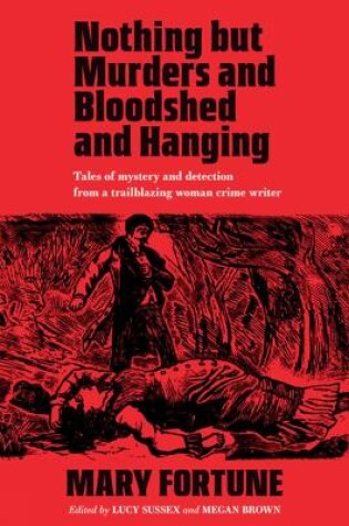 Cover of Nothing But Murders And Bloodshed And Hanging