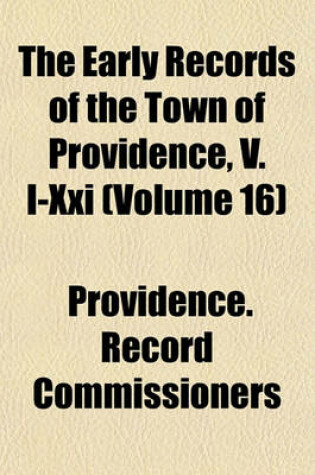 Cover of The Early Records of the Town of Providence, V. I-XXI (Volume 16)