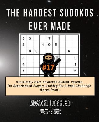 Book cover for The Hardest Sudokos Ever Made #17