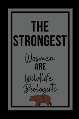 Book cover for The Strongest Women Are Wildlife Biologists