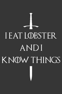 Book cover for I Eat Lobster And I Know Things Notebook