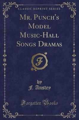 Book cover for Mr. Punch's Model Music-Hall Songs Dramas (Classic Reprint)