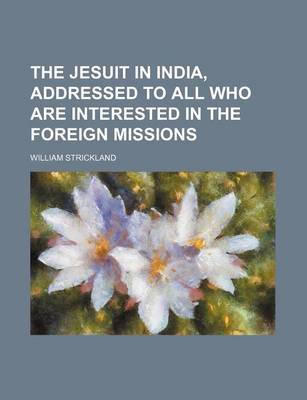 Book cover for The Jesuit in India, Addressed to All Who Are Interested in the Foreign Missions