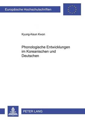 Cover of Phonologische Entwicklungen Im Koreanischen Und Deutschen