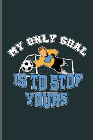 Cover of My only goal is to stop yours