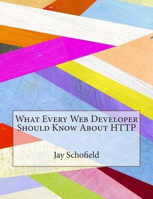 Book cover for What Every Web Developer Should Know about HTTP