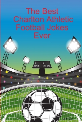 Book cover for The Best Charlton Athletic Football Jokes Ever