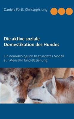 Book cover for Die aktive soziale Domestikation des Hundes