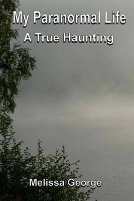 Book cover for My Paranormal Life, a True Haunting