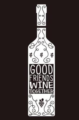 Book cover for Good Friends Wine Together