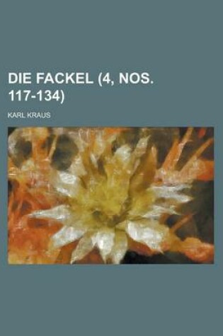 Cover of Die Fackel (4, Nos. 117-134)