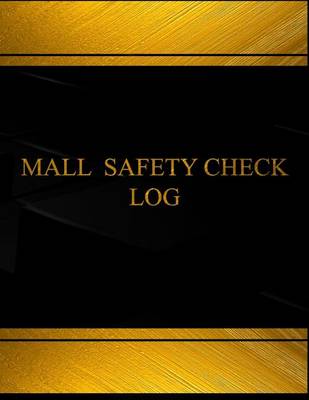 Cover of Mall Safety Check Log (Log Book, Journal - 125 pgs, 8.5 X 11 inches)