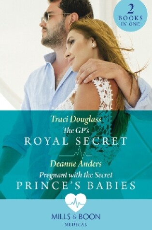 Cover of The Gp's Royal Secret / Pregnant With The Secret Prince's Babies