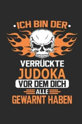 Cover of Ich bin der verruckte Judoka vor dem dich alle gewarnt haben