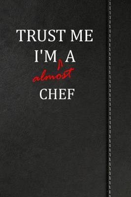 Book cover for Trust Me I'm Almost a Chef