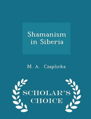 Book cover for Shamanism in Siberia - Scholar's Choice Edition