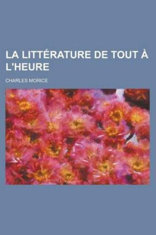 Cover of La Litterature de Tout A L'Heure