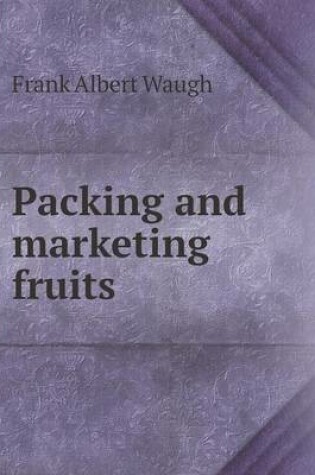 Cover of Packing and marketing fruits