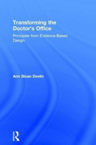 Cover of Transforming the Doctor's Office: Principles from Evidence-Based Design