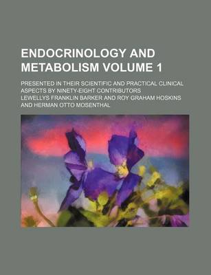 Book cover for Endocrinology and Metabolism Volume 1; Presented in Their Scientific and Practical Clinical Aspects by Ninety-Eight Contributors