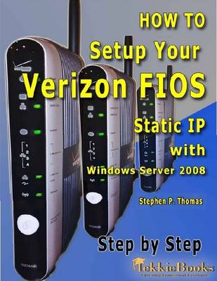 Book cover for How to Setup Your Verizon Fios Static IP with Windows Server 2008 Step by Step